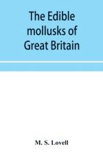 edible mollusks of Great Britain and Ireland with recipes for cooking them af M S Lovell
