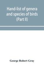 Hand-list of genera and species of birds af George Robert Gray