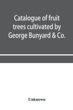 Catalogue of fruit trees cultivated by George Bunyard & Co., Royal Nurseries, 1898-99 af Unknown