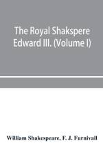 Royal Shakspere; the poet's works in chronological order from the text of Professor Delius, with The two noble kinsmen and Edward III. (Volume I) af William Shakespeare