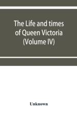 life and times of Queen Victoria (Volume IV) af Unknown