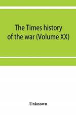 Times history of the war (Volume XX) af Unknown