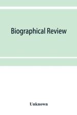 Biographical review; this volume contains biographical sketches of leading citizens of Livingston and Wyoming counties, New York af Unknown