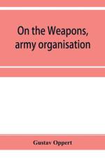 On the weapons, army organisation, and political maxims of the ancient Hindus, with special reference to gunpowder and firearms af Gustav Oppert