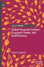 Global Financial Centers, Economic Power, and (In)Efficiency