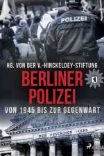 Berliner Polizei von 1945 bis zur Gegenwart af V. -Hinckeldey. Stiftung