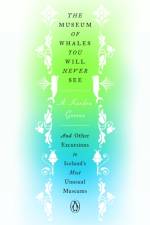 The Museum of Whales You Will Never See af A. Kendra Greene