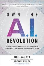 Own the A.I. Revolution: Unlock Your Artificial Intelligence Strategy to Disrupt Your Competition af Neil Sahota