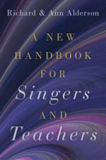 A New Handbook for Singers and Teachers af Richard (Professor Emeritus of Voice and Opera Alderson