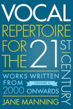 Vocal Repertoire for the Twenty-First Century, Volume 2 af Jane (Professor of Vocal Studies Manning