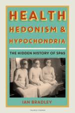 Health, Hedonism and Hypochondria af Ian Bradley