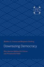 Downsizing Democracy af Matthew A. (The Johns Hopkins University) Crenson