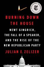 Burning Down the House af Julian E. Zelizer
