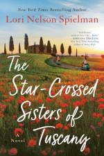 The Star-Crossed Sisters of Tuscany af Lori Nelson Spielman