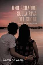 Uno Sguardo Sulla Riva Del Cuore af Damiano Gaeta