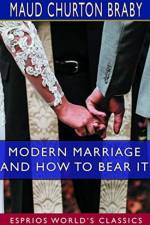Modern Marriage and How to Bear it (Esprios Classics) af Maud Churton Braby