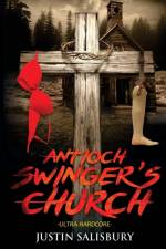 Antioch Swinger's Church Ultra Hardcore af Justin Salisbury