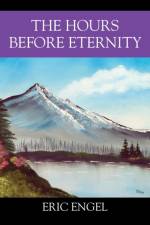 Hours Before Eternity af Eric Engel