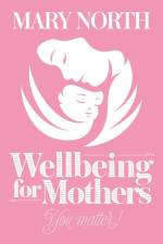 Wellbeing for Mothers af Mary North