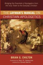 Layman's Manual on Christian Apologetics