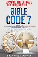 Escaping the Ultimate Deception-Counterfeit Through BIBLE CODE 7 af Dr Norman Dacosta