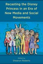 Recasting the Disney Princess in an Era of New Media and Social Movements