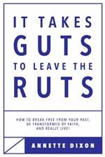 It Takes Guts to Leave the Ruts af Annette Dixon
