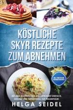 Koestliche Skyr Rezepte zum Abnehmen af Helga Seidel