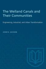 Welland Canals and Their Communities af Dr John Jackson