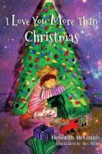 I Love You More Than Christmas af Deborah Ann McGinnis