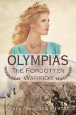 Olympias, the Forgotten Warrior af Wanda Covington Belmont
