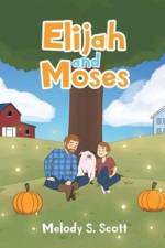 Elijah and Moses af Melody S Scott