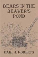 Bears in the Beaver's Pond af Earl J Roberts