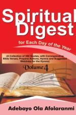Spiritual Digest for Each Day of the Year (A Collection of 366 Bible Verses, with Corresponding Quotes, Prayers/Actions,Hymns and Suggested Weblinks for the Hymns) Volume Four af Adebayo Afolaranmi