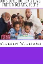 God's Love, Mother's Love, Faith & Dreams, Poems af Willeen G Williams