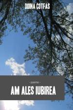 Am ales iubirea - Poeme af Doina Cotfas