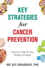 Key Strategies for Cancer Prevention af Hui Xie-Zukauskas