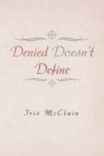 Denied Doesn't Define af Iris McClain