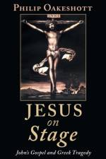 Jesus on Stage af Philip Oakeshott