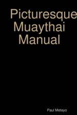 Picturesque Muaythai Manual af Paul Metayo