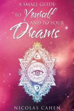 A Small Guide to Yourself and to Your Dreams af Nicolas Cahen