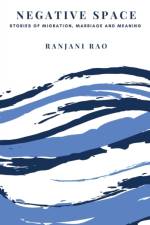 Negative Space af Ranjani Rao
