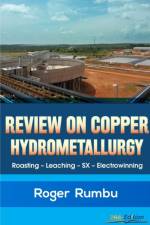 Review on Copper Hydrometallurgy af Roger Rumbu