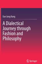 A Dialectical Journey through Fashion and Philosophy af Eun Jung Kang