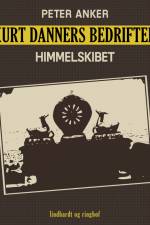 Kurt Danners bedrifter: Himmelskibet af Peter Anker