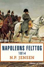 Napoleons felttog 1814 af N. P. Jensen