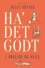 Ha' det godt i arbejde og hvile af Helle Gotved