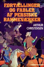 Fortællinger og fabler af persiske rammeværker af Arthur Christensen