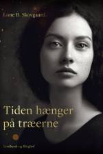 Tiden hænger på træerne af Lone B. Skovgaard
