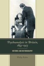 Psychoanalysis in Britain, 1893–1913 af Philip Kuhn